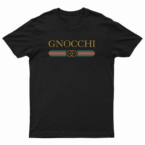 gnocchi not gucci t'shirt|Gnocchi T Shirt .